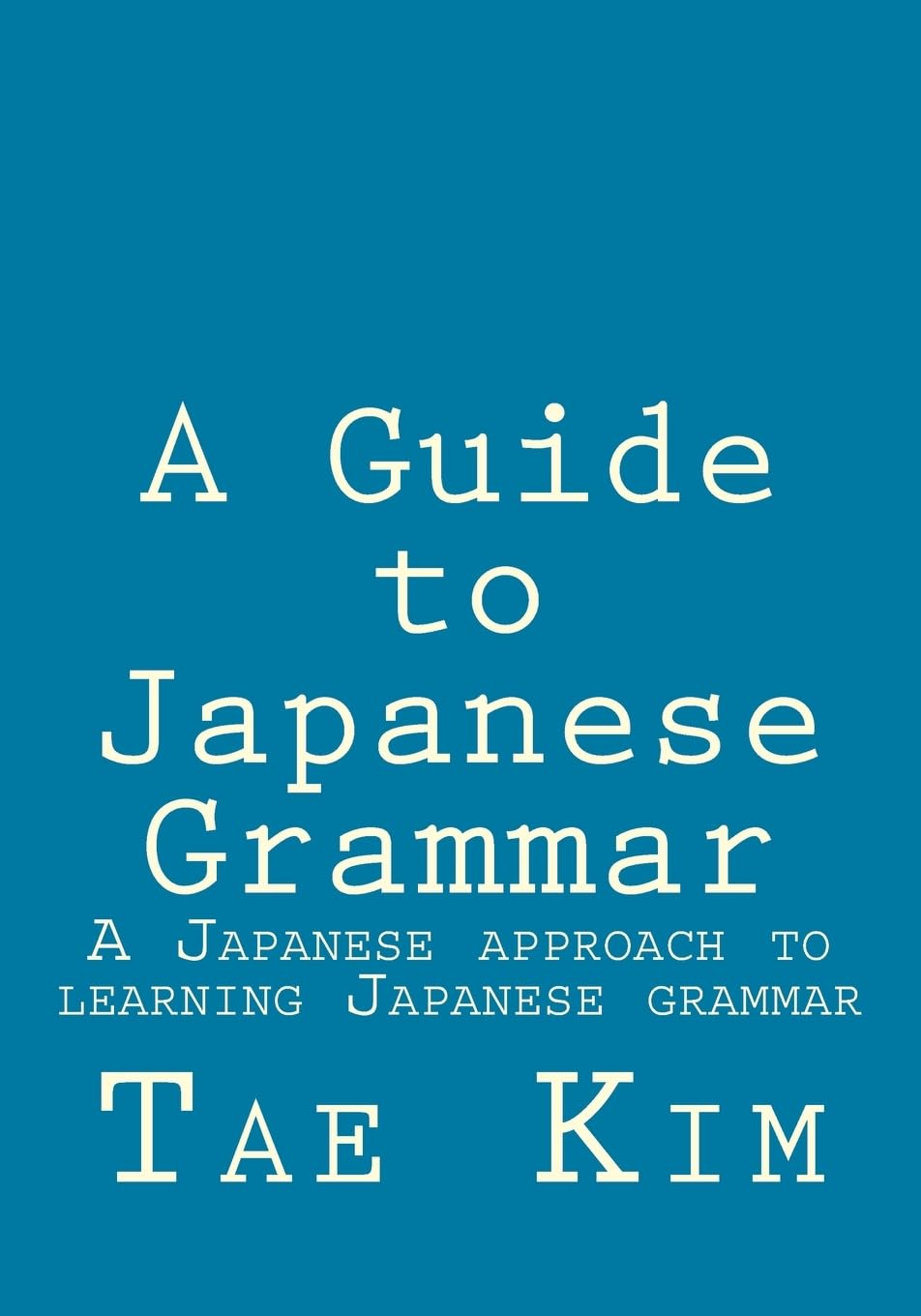A Guide to Japanese Grammar: A Japanese approach to learning Japanese grammar Foreign Languages ​​& Dictionaries