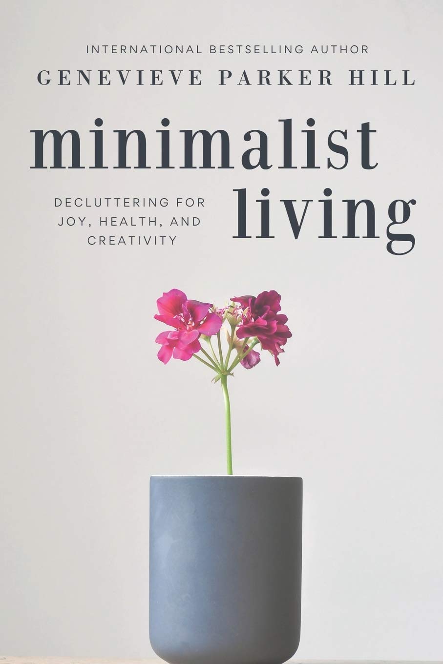 Minimalist Living: Decluttering for Joy, Health, and Creativity book