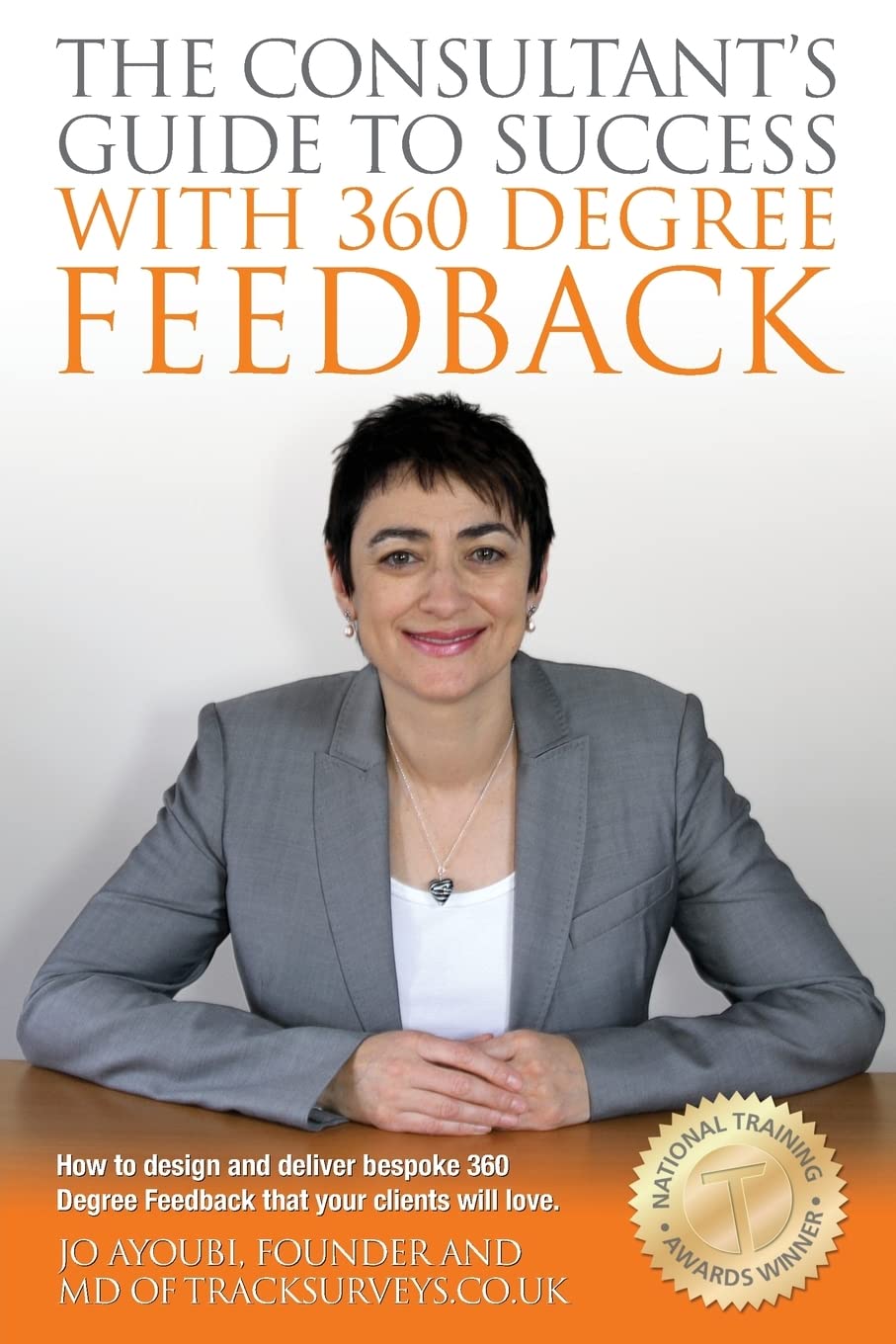 The Consultants Guide To Success With 360 Degree Feedback: How To Design and Deliver bespoke 360 Degree Feedback That Your Clients Will Love Books