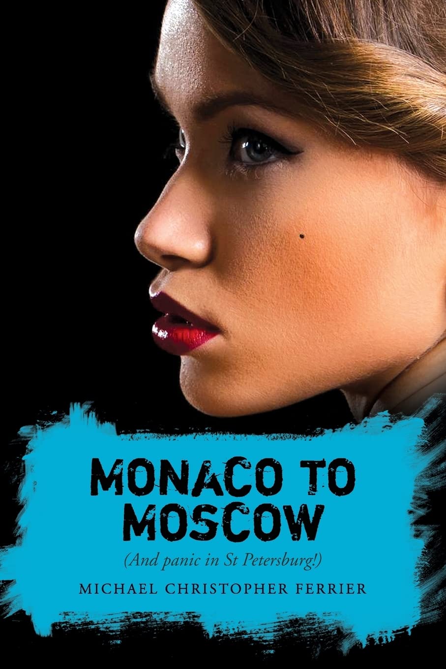 Monaco to Moscow: (And panic in St Petersburg!) (The Orteno Trilogy, Band 3) Action & Adventure