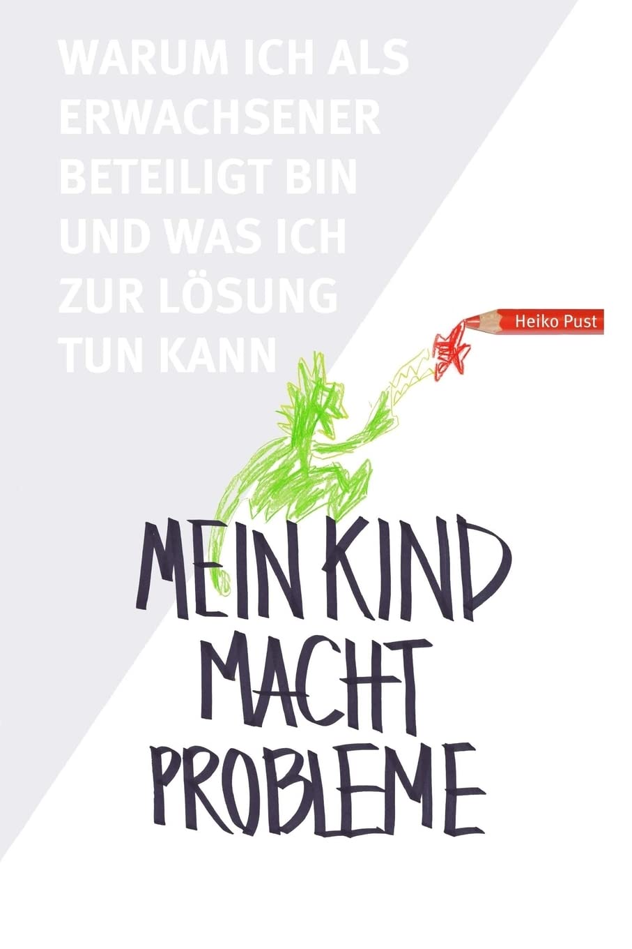 Mein Kind macht Probleme: Warum ich als Erwachsener beteiligt bin und was ich zur Lösung tun kann Study Guides