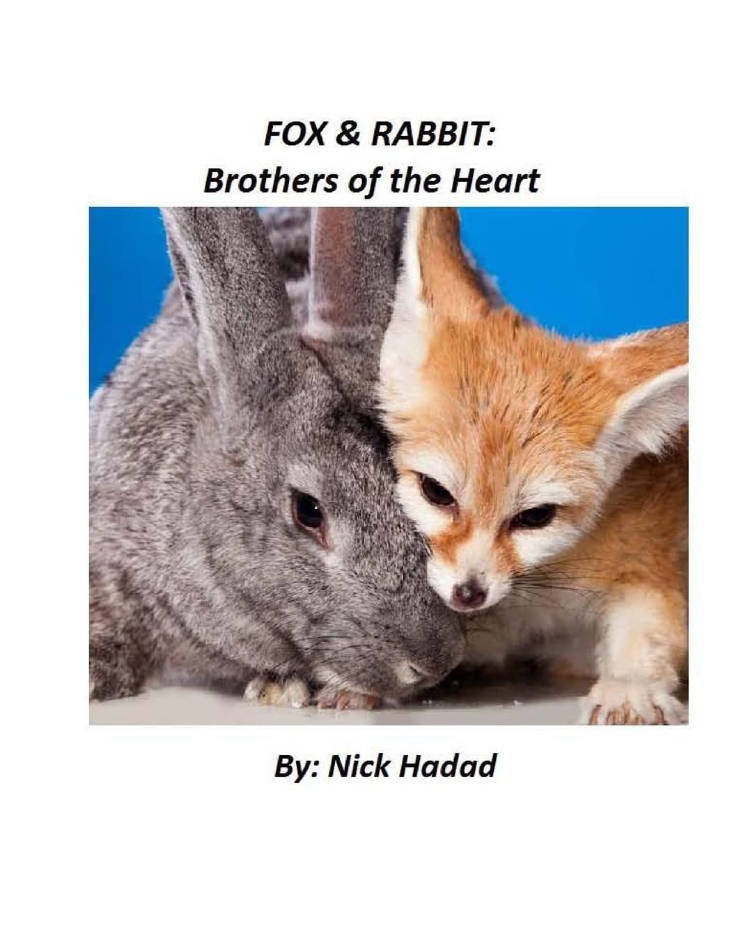 Fox & Rabbit: Brothers of the Heart (Life Lessons by Cockatoos, Cats, & Cold-Blooded Critters, Band 1) Novels & Short Stories