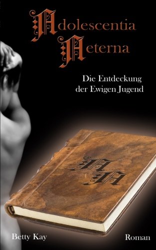 Adolescentia Aeterna - Die Entdeckung der Ewigen Jugend book