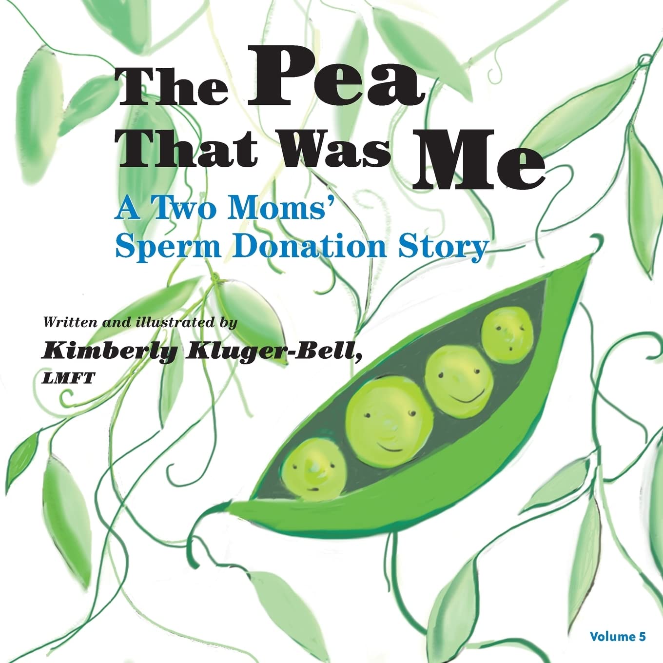 The Pea That Was Me (Volume 5): A Two Moms/Sperm Donation Story Parents & Children