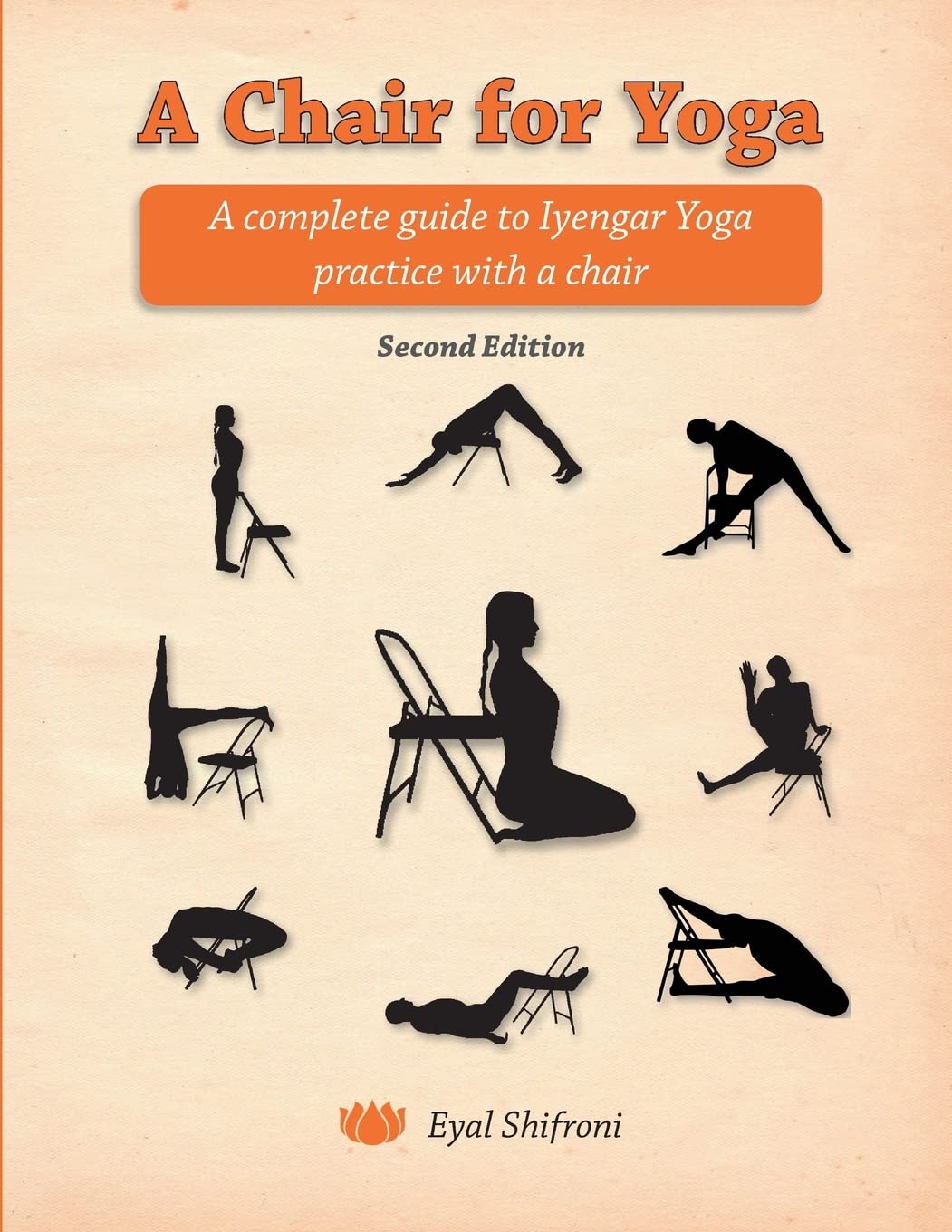 A Chair for Yoga: A complete guide to Iyengar Yoga practice with a chair Health, Nutrition & Fitness