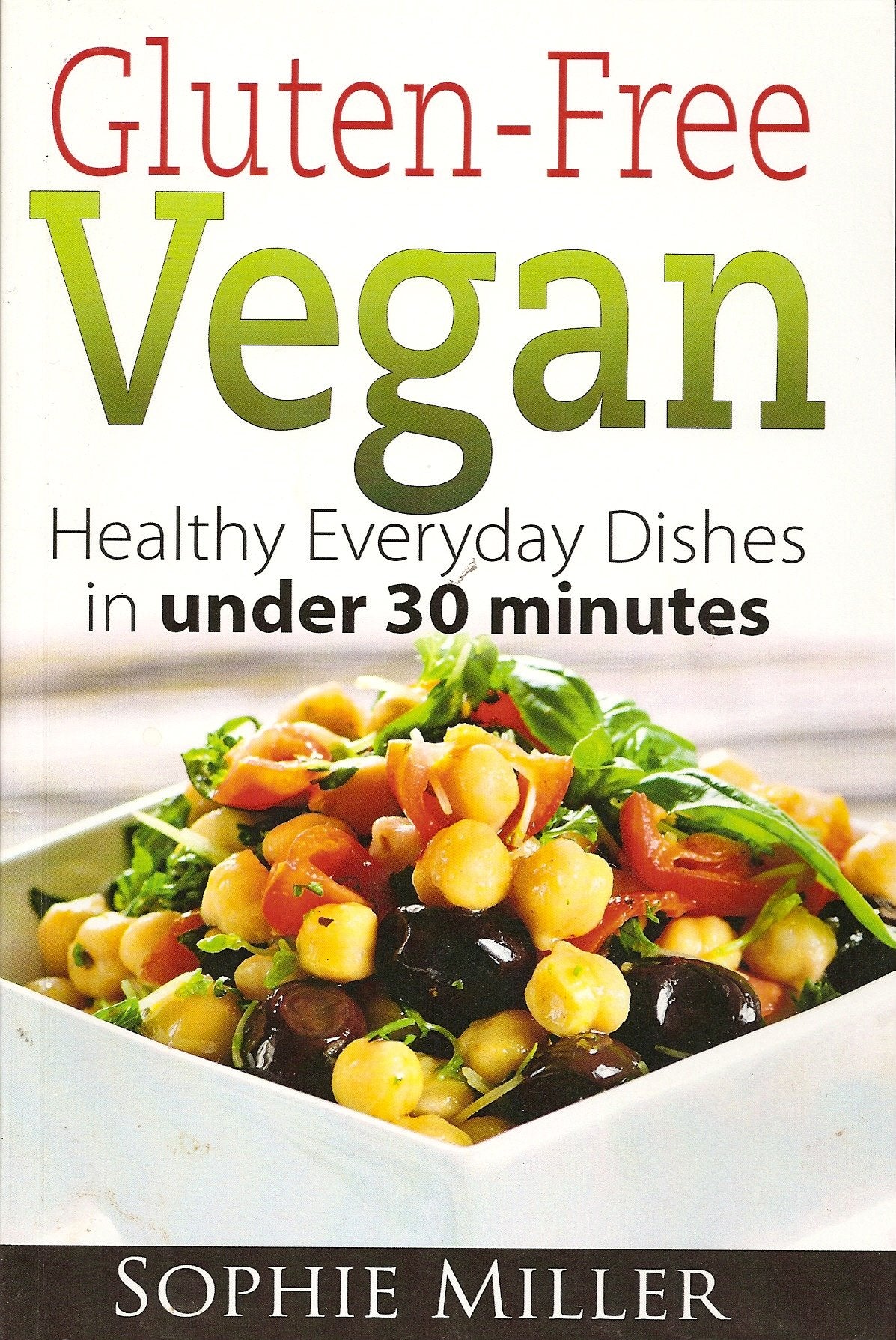 Gluten-Free Vegan: Healthy Everyday Recipes in under 30 minutes book