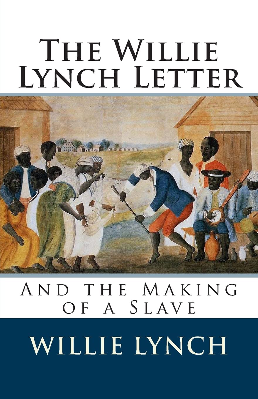 The Willie Lynch Letter and the Making of a Slave Politics & History