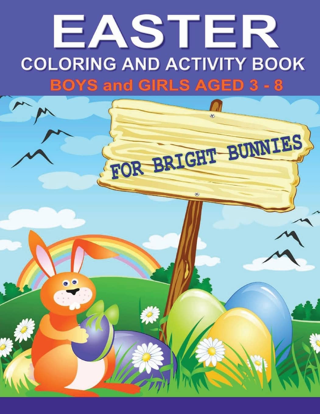 Easter Coloring and Activity Book For Bright Bunnies: Boys and Girls Aged 3-8 (Children Coloring Books, Band 1) Tiptoi & Games
