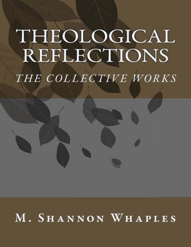 Theological Reflections: The Collective Works (Seminary Portfolio, Band 1) Religion & Esotericism