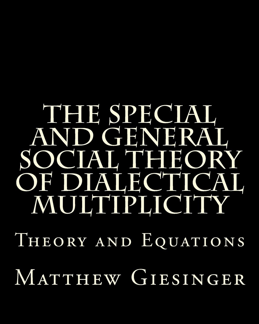 The Special and General Social Theory of Dialectical Multiplicity Philosophy