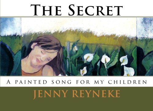 The Secret: A painted song for my children Non-fiction