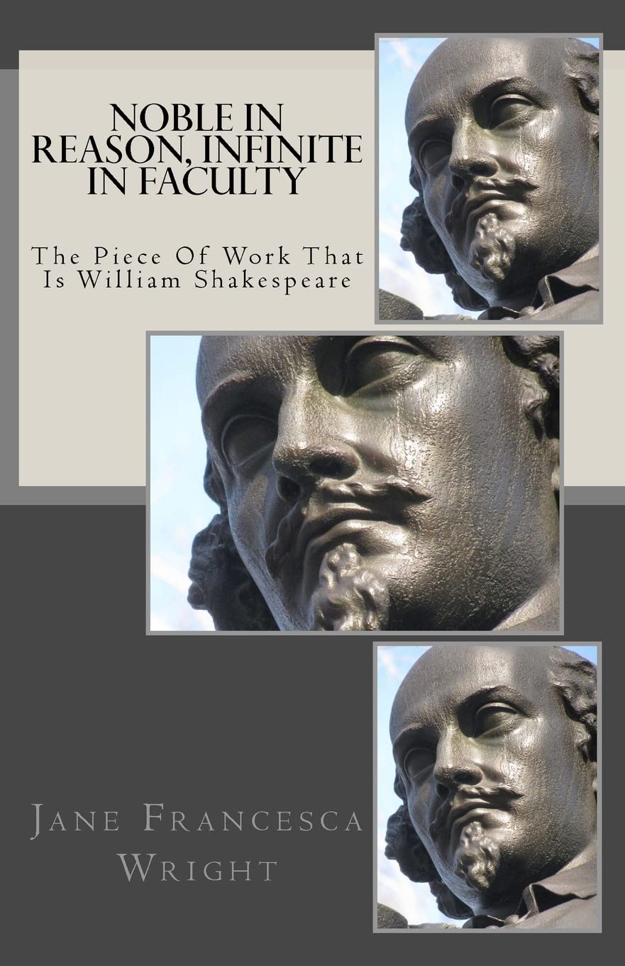 Noble In Reason, Infinite In Faculty: The Piece Of Work That Is William Shakespeare Contemporary literature