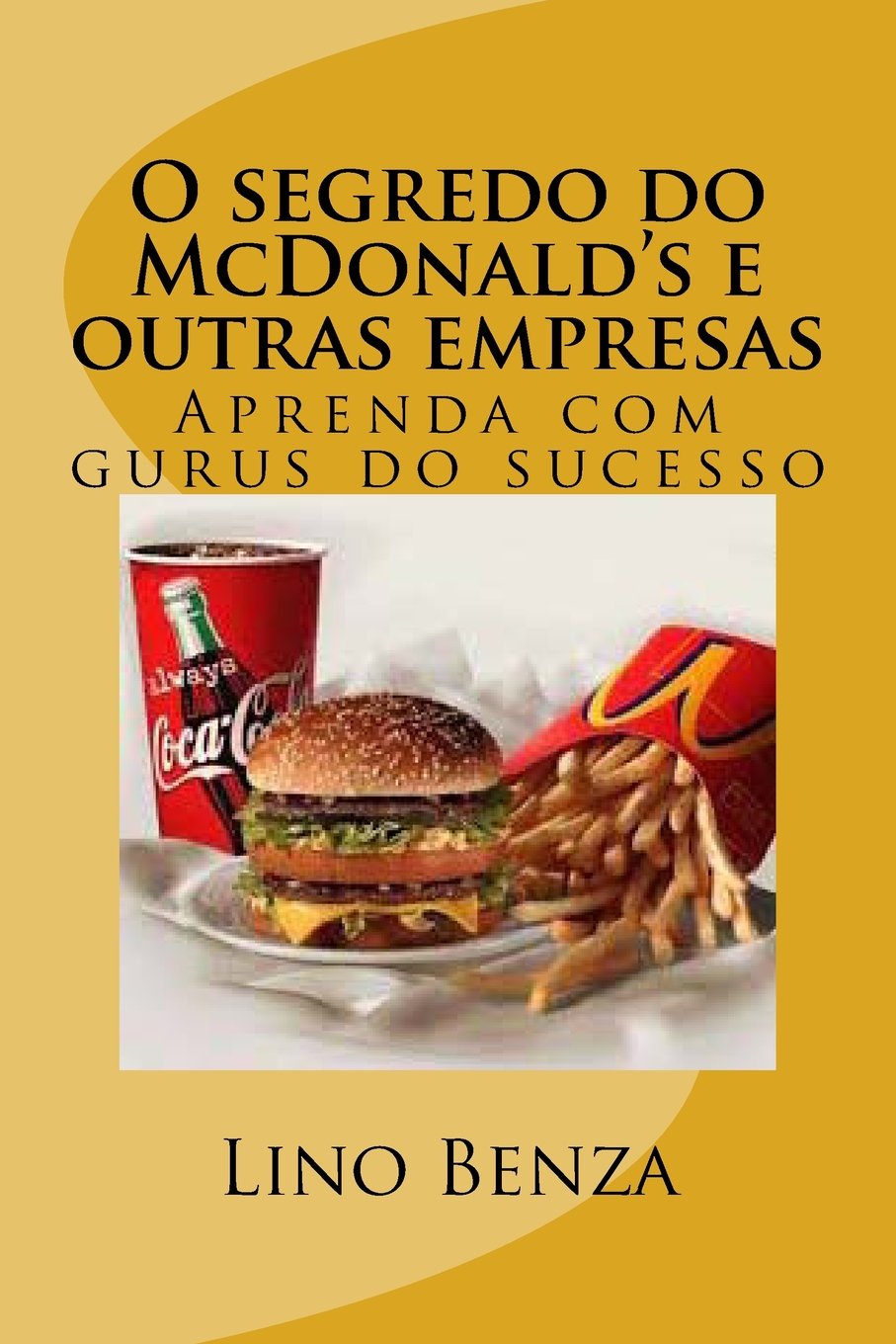 O segredo do McDonald's e outras empresas: Aprenda com gurus do sucesso (1, Band 1) Business, Finance & Career