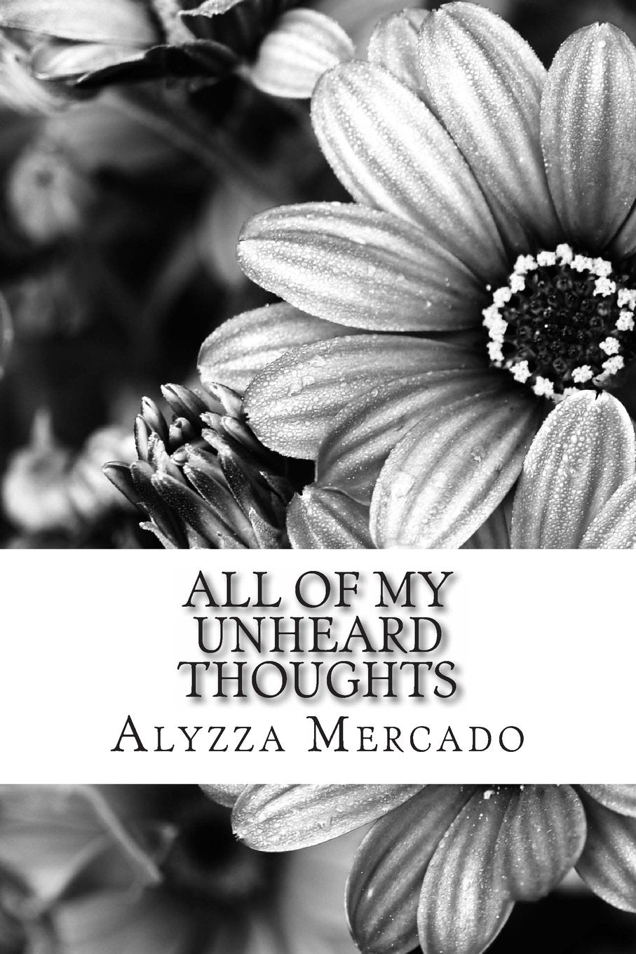All Of My Unheard Thoughts: A Compilation Of Poems and Short Stories Fiction