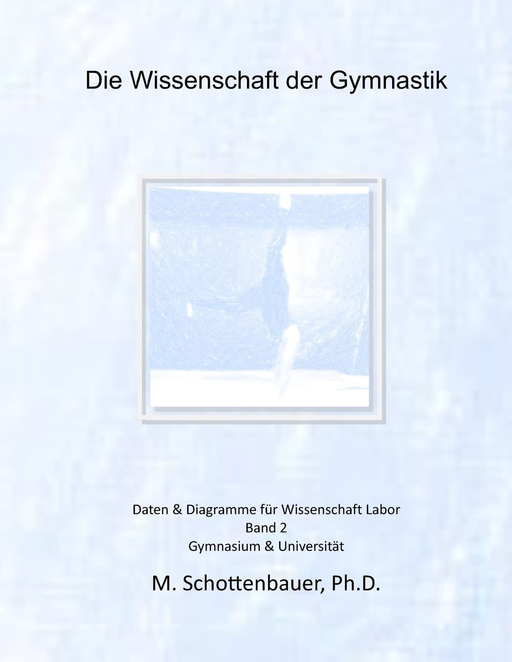 Die Wissenschaft der Gymnastik: Band 2: Daten & Diagramme für Wissenschaft Labor Business & Technology