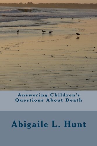 Answering Children's Questions About Death Death & Mourning