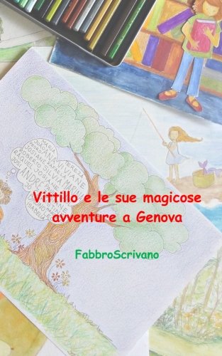 Vittillo e le sue magicose avventure a Genova: …è un dono di Mamma Rosanna E Papà Fabio e Ari Novels & Short Stories