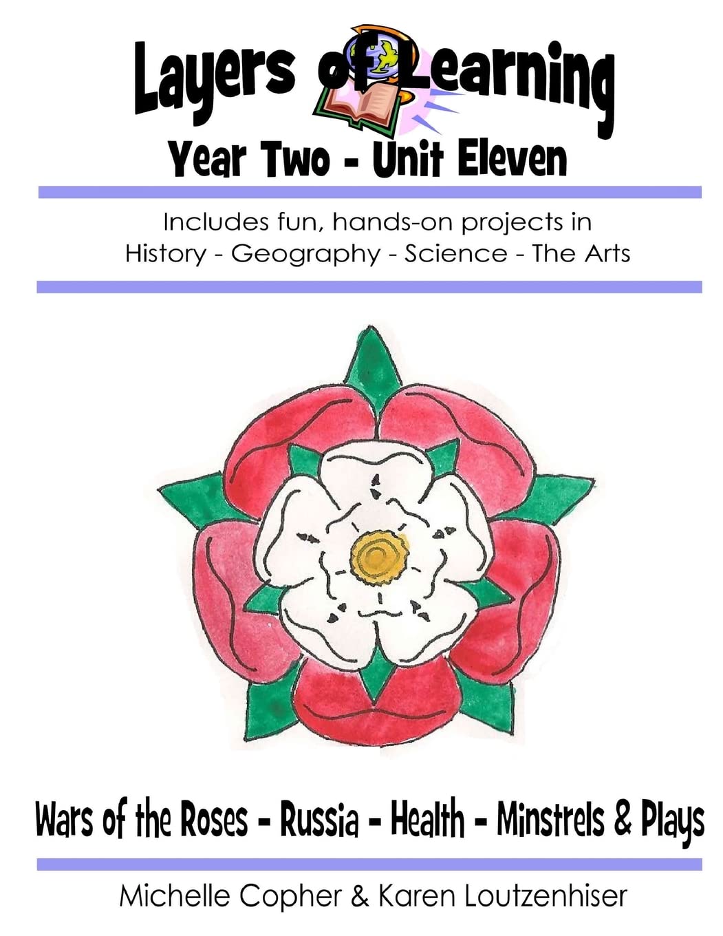 Layers of Learning Year Two Unit Eleven: Wars of the Roses, Russia, Health, Minstrels & Plays Study Guides