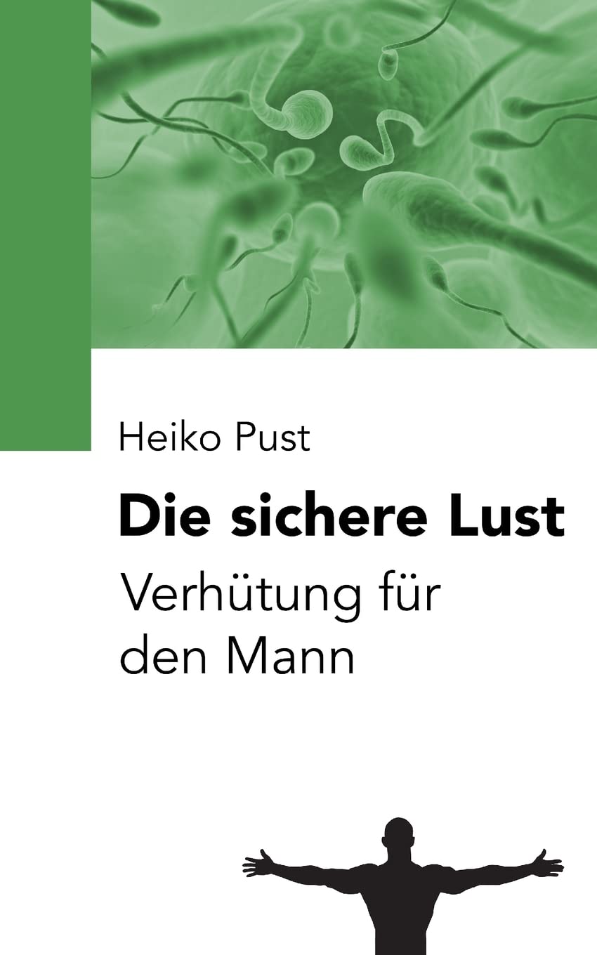 Die sichere Lust: Verhütung für den Mann book