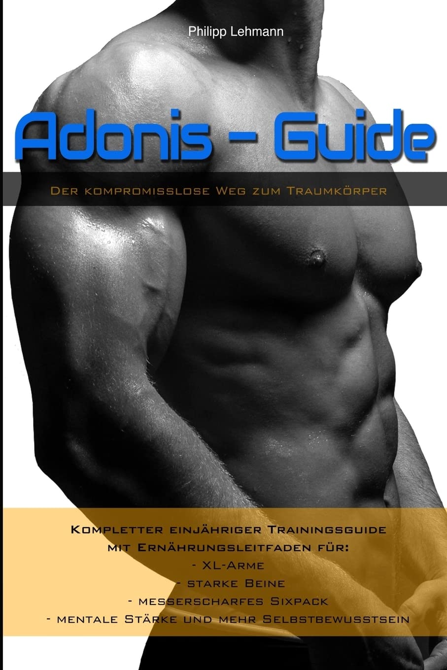 Adonis-Guide: Der kompromisslose Weg zum Traumkoerper Leisure & Fun
