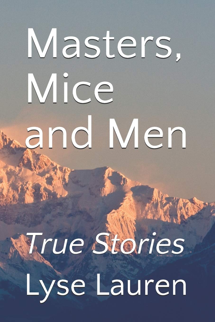 Masters, Mice and Men: True Stories (Shades of Awareness, Band 3) Religion & Esotericism