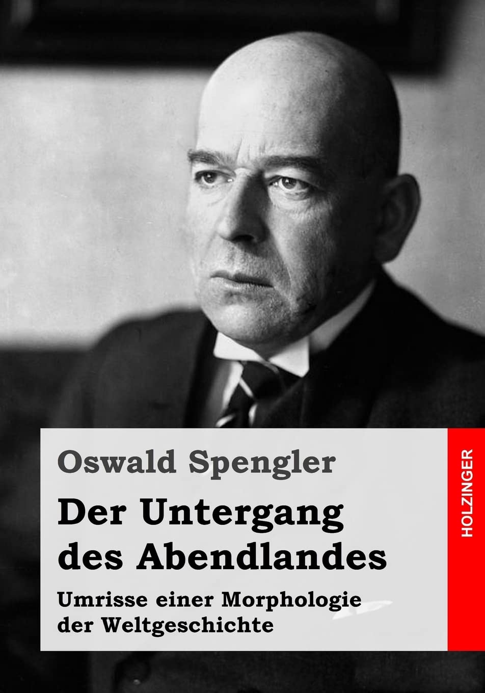 Der Untergang des Abendlandes: Umrisse einer Morphologie der Weltgeschichte Philosophy