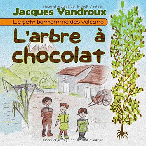 L'arbre a chocolat: Le petit bonhomme des volcans Novels & Short Stories