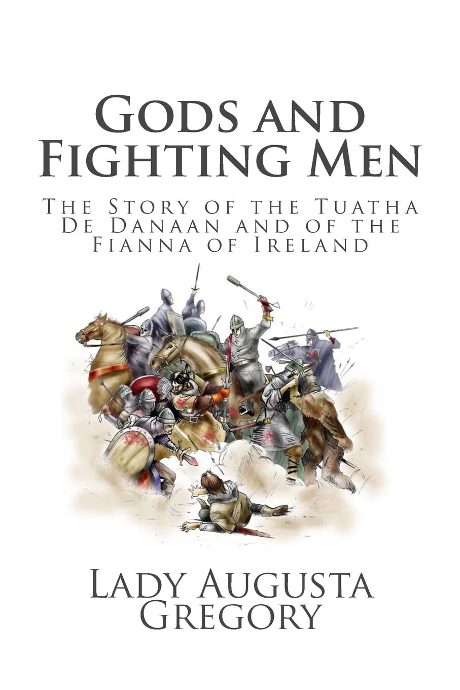Gods and Fighting Men: The Story of the Tuatha De Danaan and of the Fianna of Ireland book