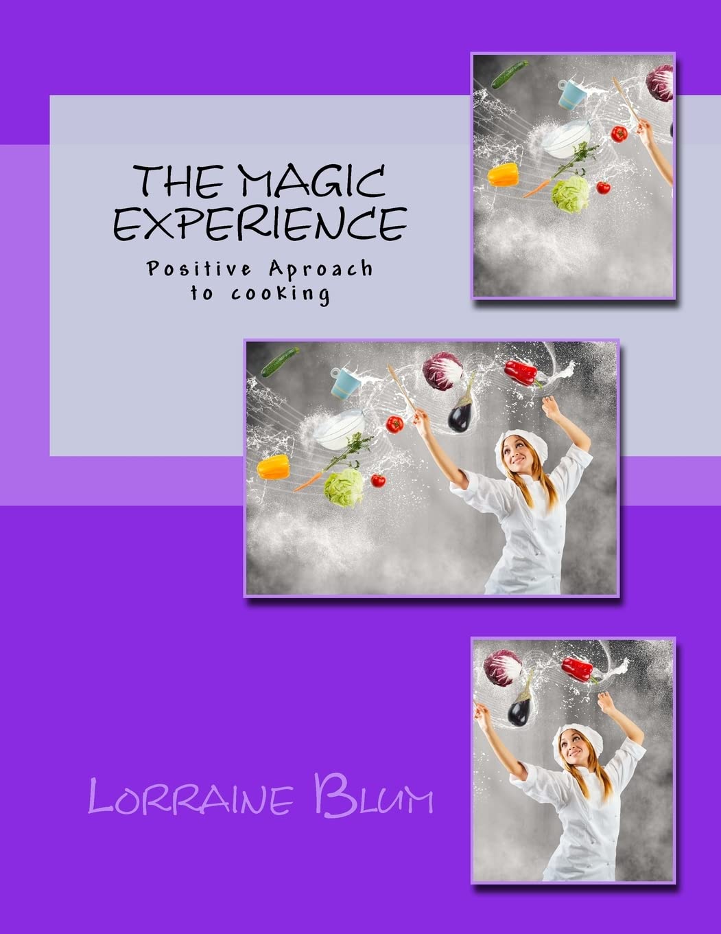 The Magic Experience: Positive approach to cooking cook book Cooking & Enjoying