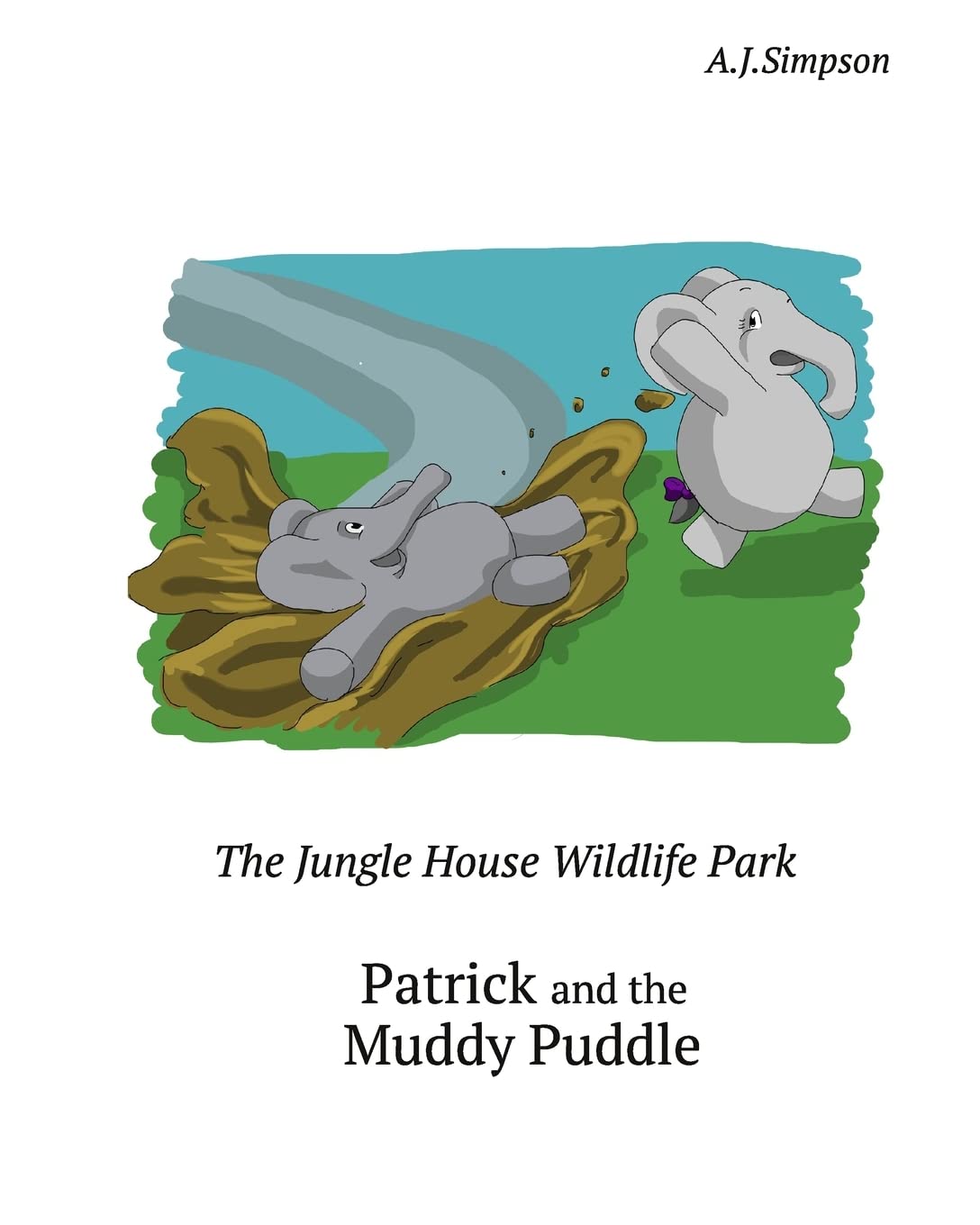 The Jungle House Wildlife Park - Episode 1: Patrick and the Muddy Puddle: Patrick the Elephant needs a bath after getting covered in mud. Follow ... for children aged three to six years old. Novels & Short Stories