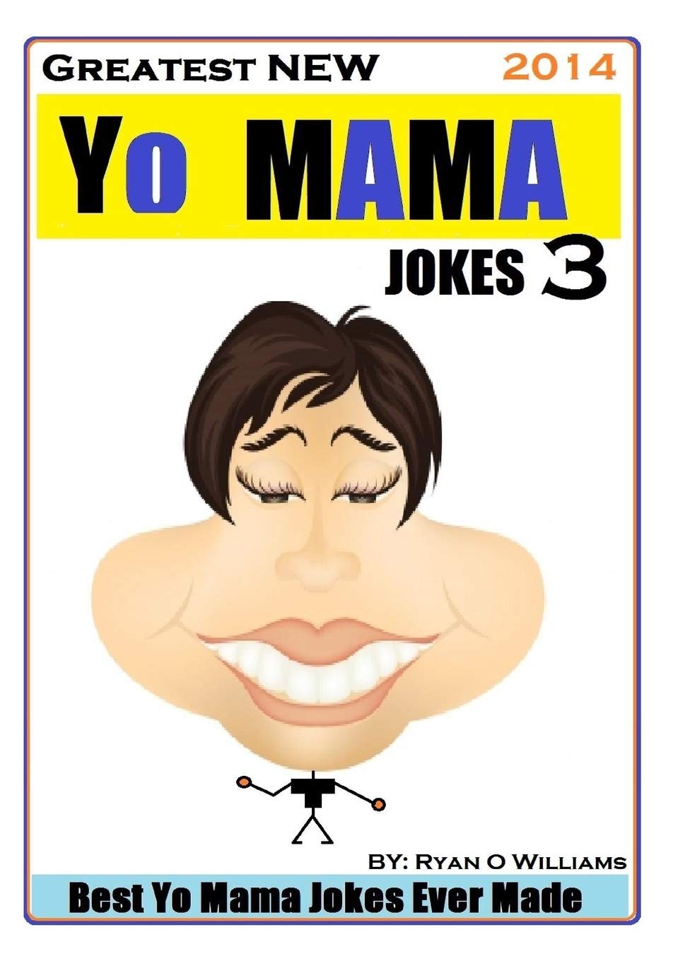 Greatest NEW Yo Mama Jokes (Best Yo Mama Jokes Ever Made) Vol: 3 Books
