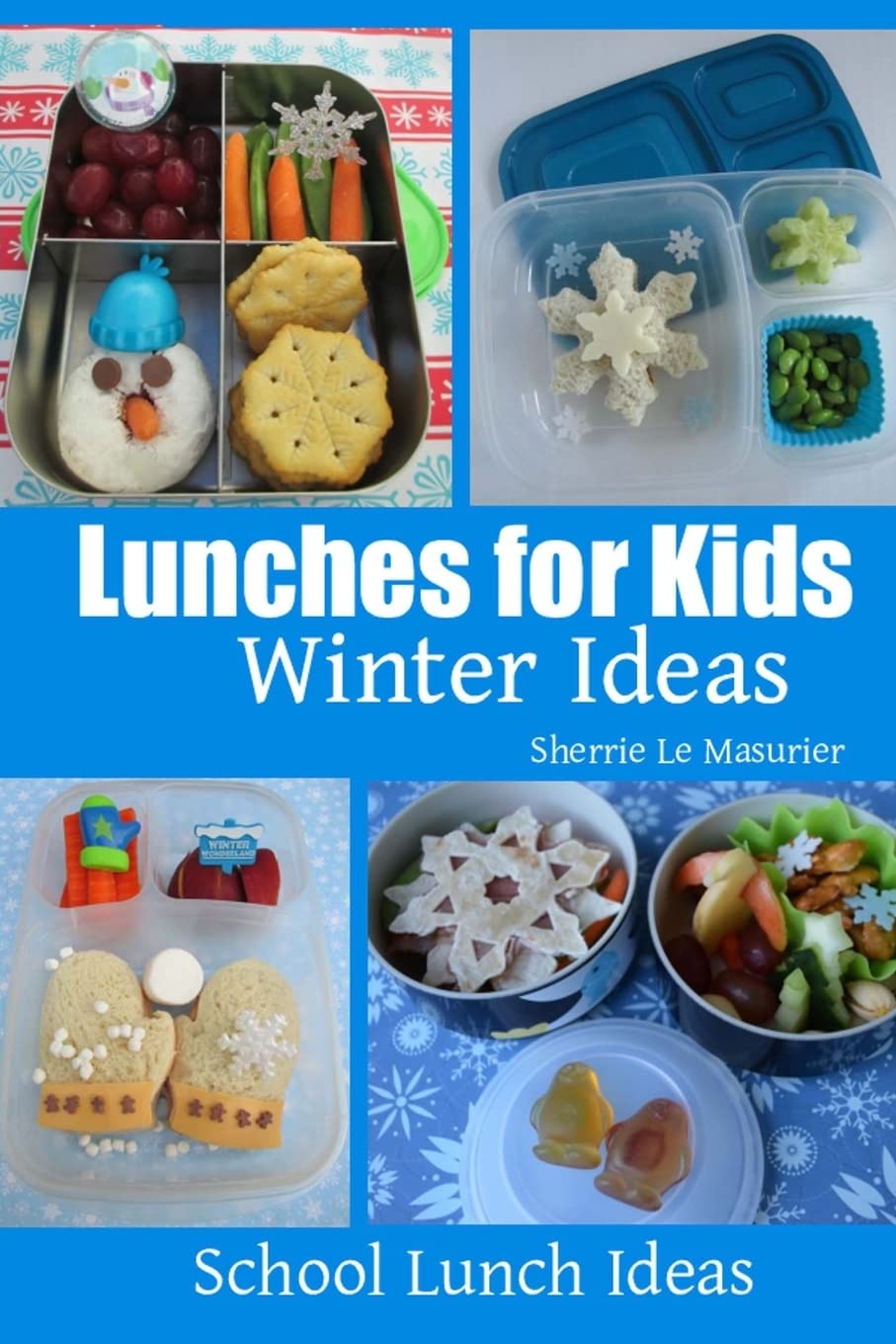 Lunches for Kids - Winter Ideas (School Lunch Ideas) Cooking & Enjoying