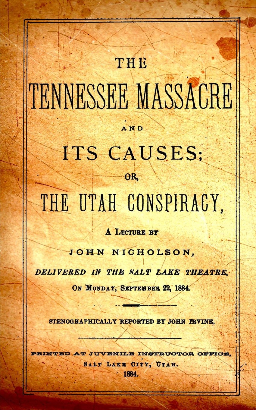 The Tennessee Massacre And Its Causes: Or, The Utah Conspiracy Politics & History