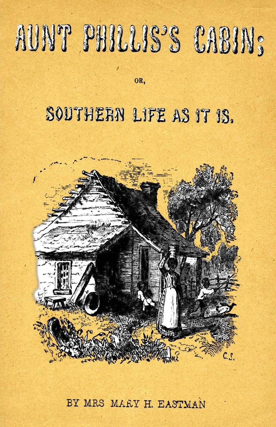 Aunt Phillis's Cabin: Or, Southern Life As It Is Historical Fiction