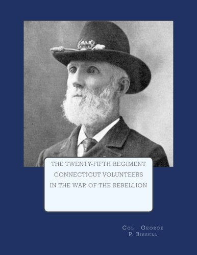 The Twenty-Fifth Regiment Connecticut Volunteers In The War of the Rebellion Politics & History