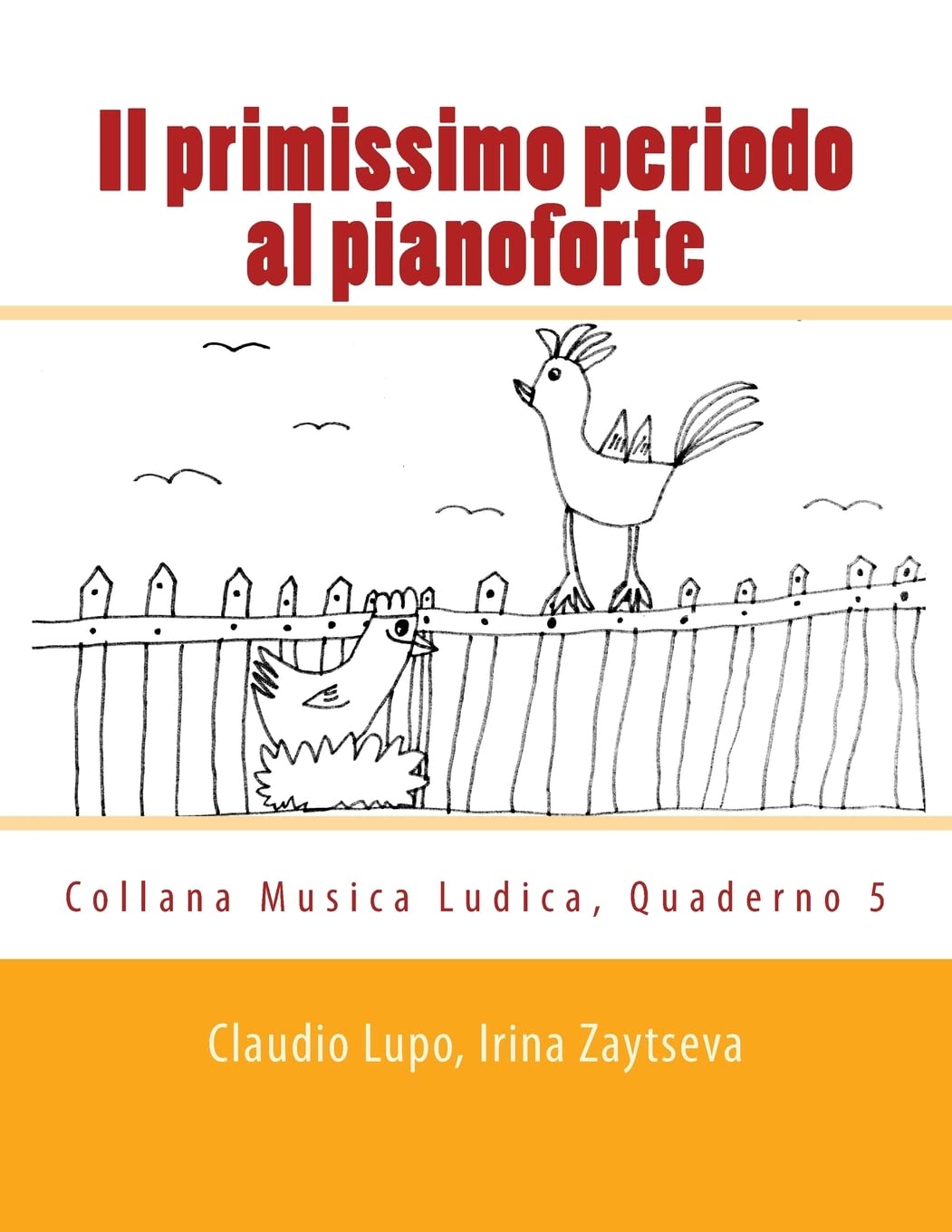 Il primissimo periodo al pianoforte: Dalla fase propedeutica allo studio dello strumento (Musica Ludica, Band 5) Arts & Music