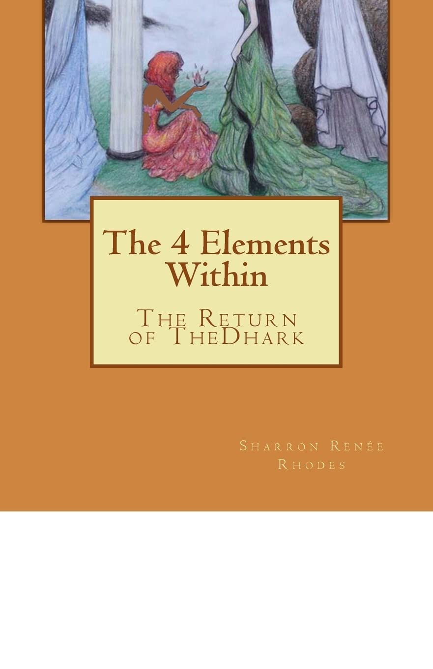 The 4 Elements Within (The Return of TheDhark): The Return of TheDhark Novels & Short Stories