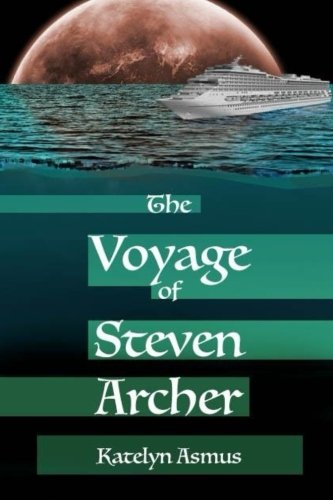 The Voyage of Steven Archer (The Adventures of Steven Archer) Novels & Short Stories