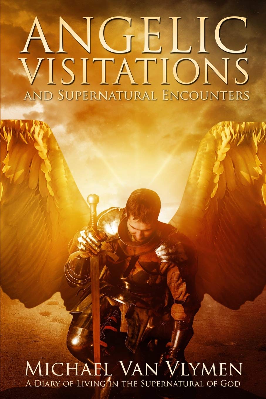 Angelic Visitations and Supernatural Encounters: A Diary of Living in the Supernatural of God Religion & Esotericism