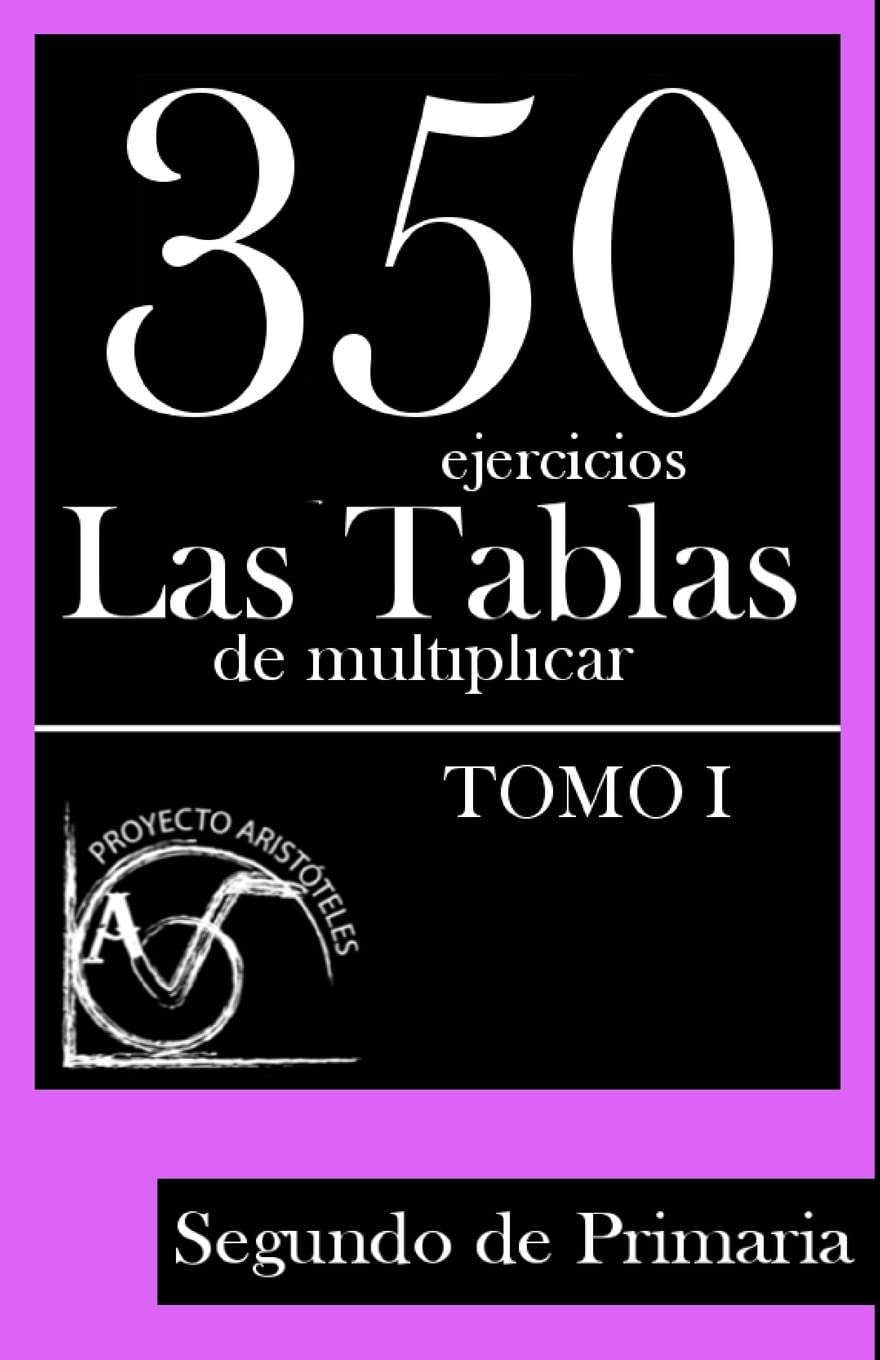 350 Ejercicios - Las Tablas de Multiplicar (Tomo I) - Segundo de Primaria (Colección de Actividades de Tablas de Multiplicar, Band 1) Mathematics