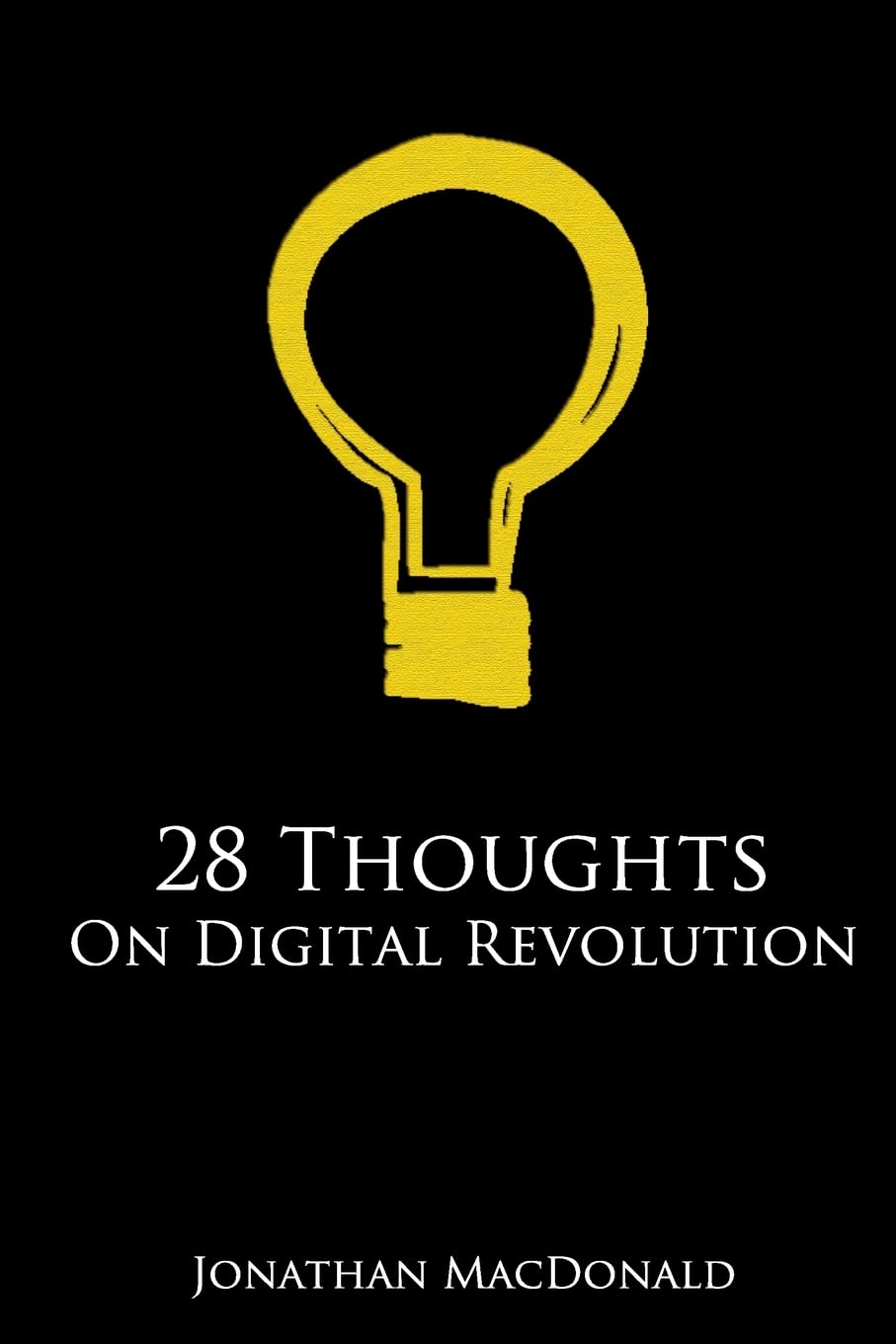28 Thoughts On Digital Revolution: The good, the bad and the ugly personality traits of our digitally enhanced world book