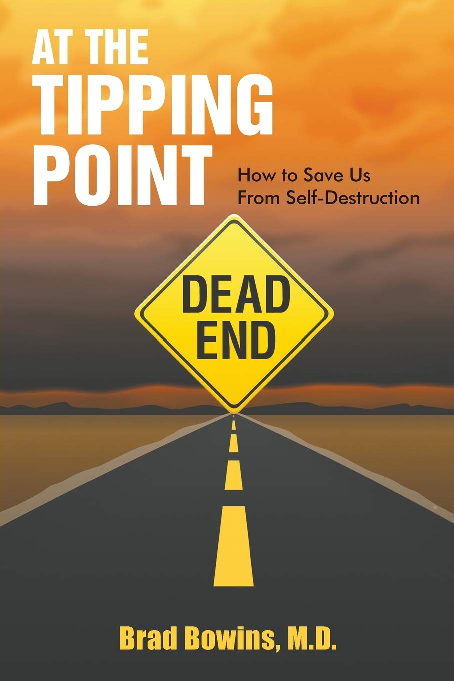 At the Tipping Point: How to Save Us from SelfDestruction Psychology