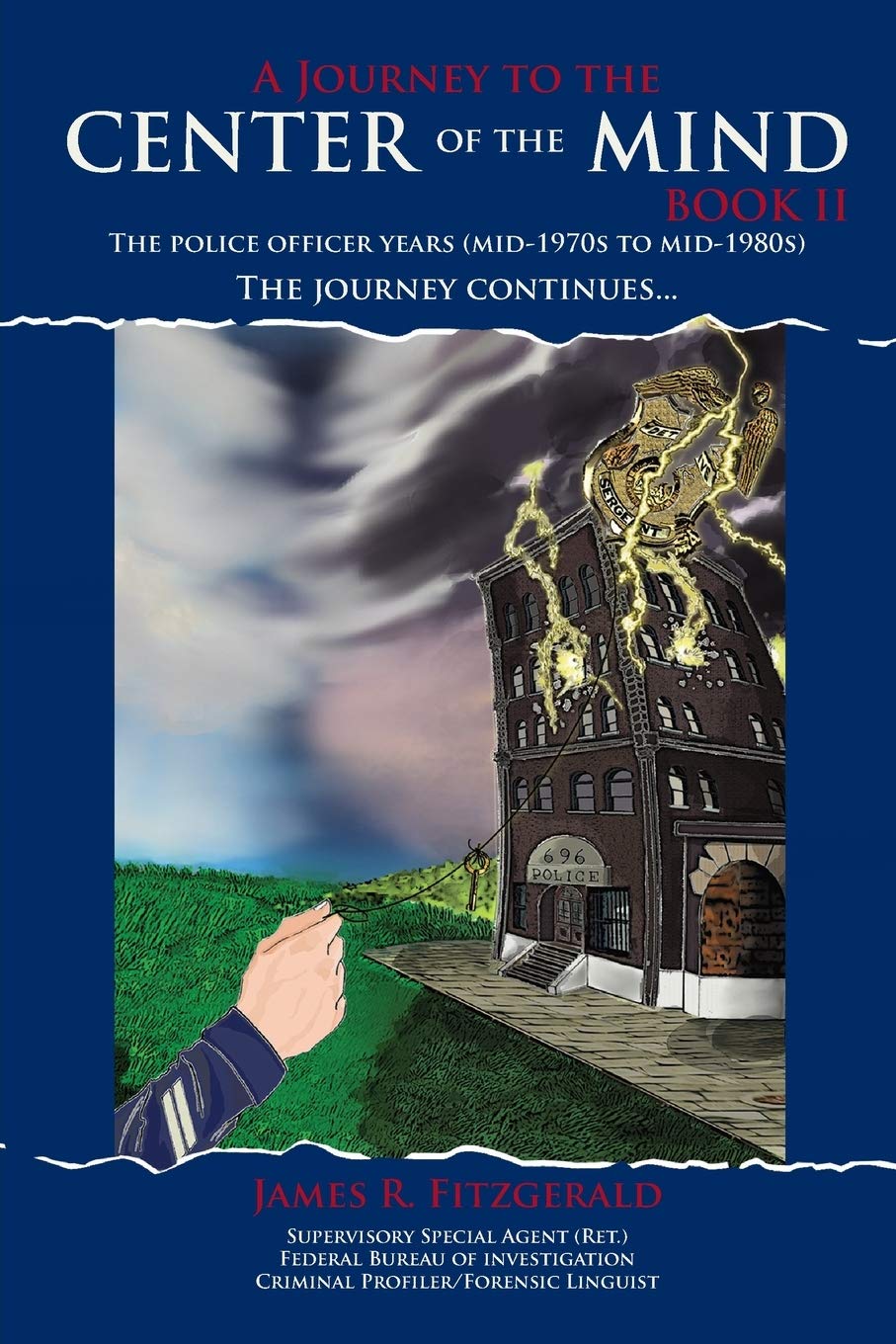 A Journey to the Center of the Mind -- Book II: The Police Officer Years (Mid-1970s to Mid-1980s) the Journey Continues... Politics & Society Books