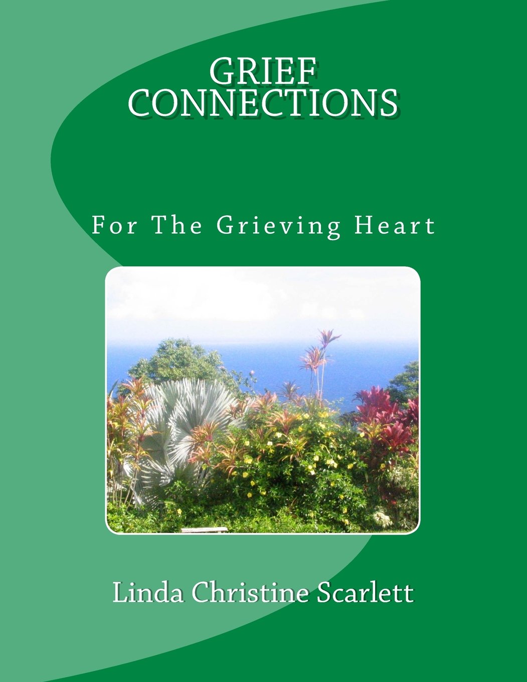 Grief Connections For The Grieving Heart: Comfort, Hope and Healing Through Compassionate and Caring Grief Help Death & Mourning