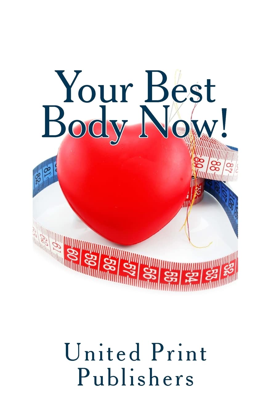 Your Best Body Now!: Real Advice from 10 Top Trainers Health, Nutrition & Fitness