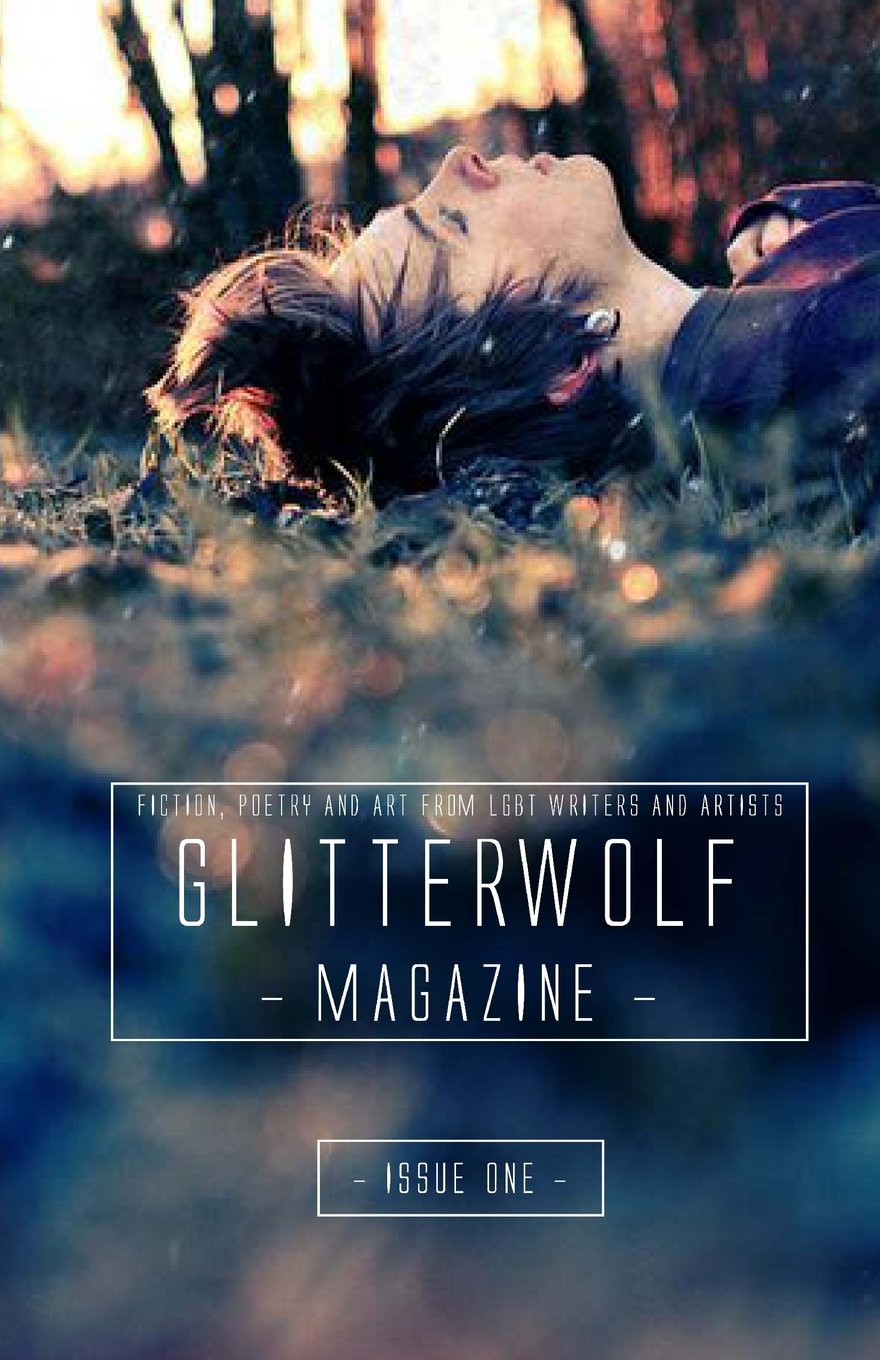 Glitterwolf: Issue One: Fiction, Poetry, Art and Photography by LGBT Contributors (Glitterwolf Magazine, Band 1) LGBTQ+