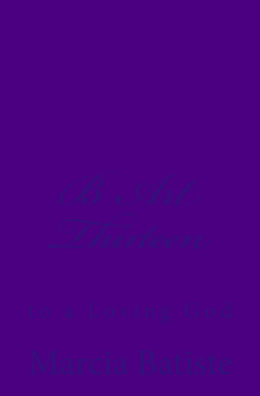 B Art Thirteen: to a Loving God Religion & Esotericism