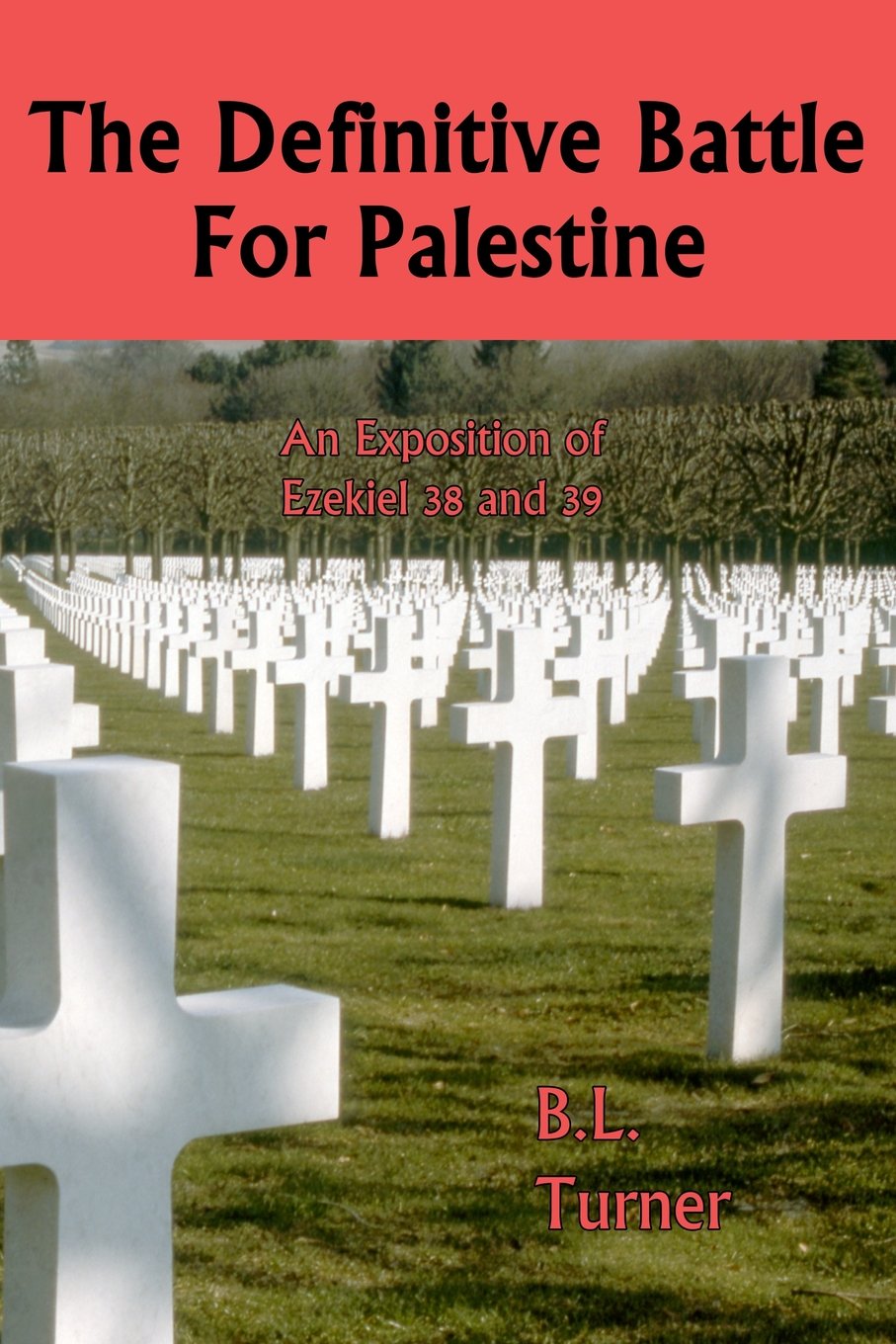 The Definitive Battle For Palestine: An Exposition of Ezekiel 38 and 39 Religion & Esotericism