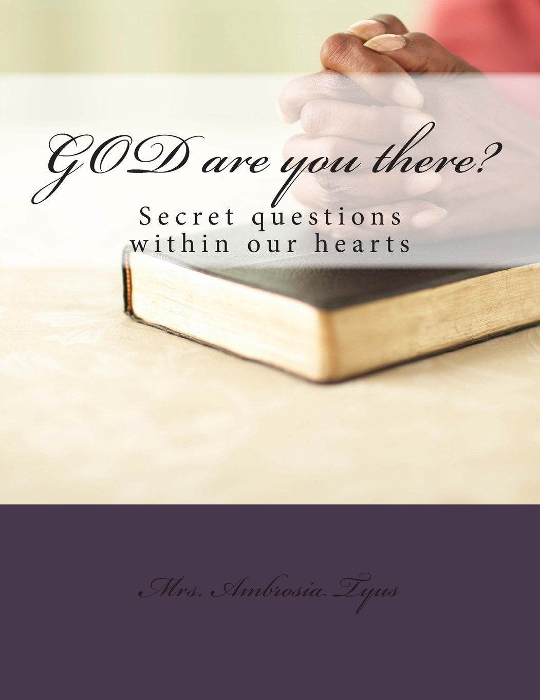 God are you there?: secret questions within our hearts Religion & Esotericism