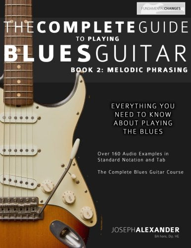 The Complete Guide to Playing Blues Guitar: Book Two - Melodic Phrasing (Play Blues Guitar, Band 2) Arts & Music